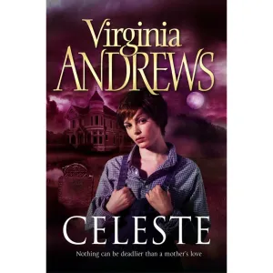 Celeste (Volume 1) By Virginia Andrews (Nothing can be deadlier than a mother's love)
