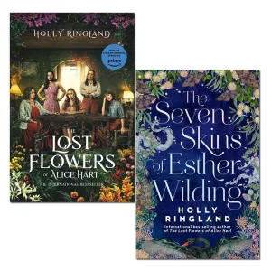 Holly Ringland Collection 2 Books Set (The Lost Flowers of Alice Hart & The Seven Skins of Esther Wilding)