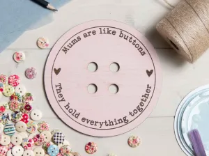 Mums Are Like Buttons Sign- Personalised